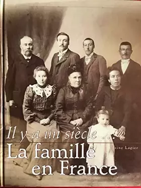 Couverture du produit · Il y a un siècle, la famille en France