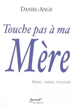 Couverture du produit · Touche pas à ma mère : Marie, vierge toujours
