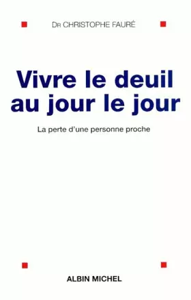 Couverture du produit · Vivre le deuil au jour le jour : La perte d'une personne proche