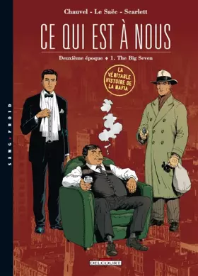 Couverture du produit · Ce qui est à nous - Deuxième époque, tome 1 : The Big Seven