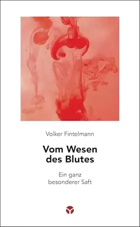 Couverture du produit · Vom Wesen des Blutes: Ein ganz besonderer Saft (Schlanke Reihe)