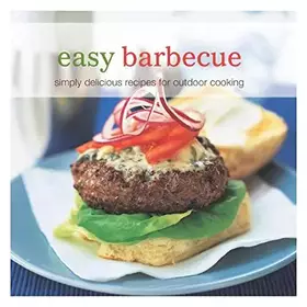 Couverture du produit · Easy Barbecue: Simply Delicious Recipes for Outdoor Cooking. [Editor, Rebecca Woods]