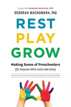 Couverture du produit · Rest, Play, Grow: Making Sense of Preschoolers (Or Anyone Who Acts Like One)