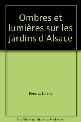 Couverture du produit · Ombres et lumières sur les jardins d'Alsace