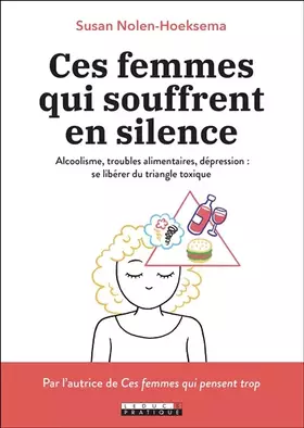 Couverture du produit · Ces femmes qui souffrent en silence: Alcoolisme, troubles alimentaires, dépression : se libérer du triangle toxique