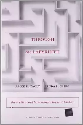 Couverture du produit · Through the Labyrinth: The Truth About How Women Become Leaders (Center for Public Leadership)