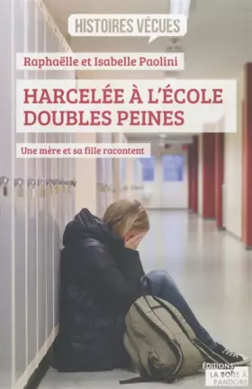 Couverture du produit · Harcelée à l'école, doubles peines - Une mère et sa fille racontent