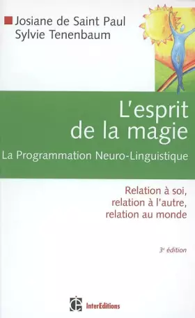 Couverture du produit · L'Esprit de la Magie - La Programmation Neuro-Linguistique - 3ème édition: Relation à soi, relation à l'autre, relation au mond