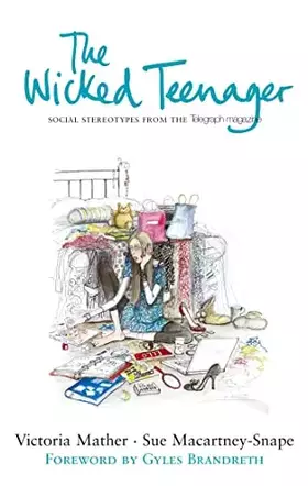 Couverture du produit · The Wicked Teenager: Social Stereotypes from the Telegraph Magazine