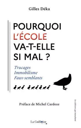 Couverture du produit · Pourquoi l'Ecole va-t-elle si mal ? : Trucages, immobilisme, faux-semblants