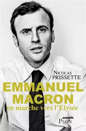 Couverture du produit · Emmanuel Macron, en marche vers l'Elysée