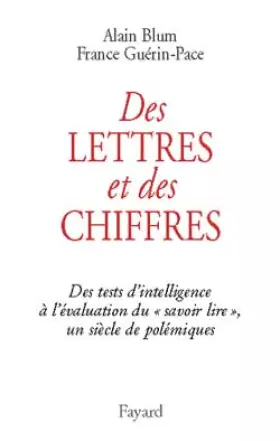 Couverture du produit · Des Lettres et des chiffres. Des Tests d'intelligence à l'évaluation dusavoir-lire, un siècle de polémiques.