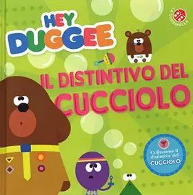 Couverture du produit · Il distintivo del cucciolo. Hey Duggee. Ediz. a colori