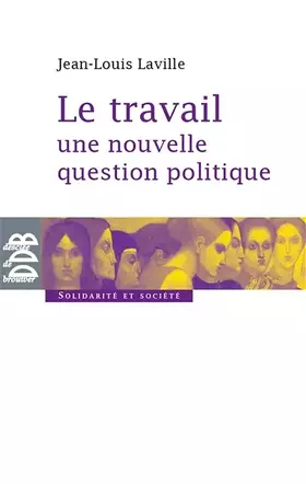 Couverture du produit · Le travail, une nouvelle question politique