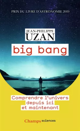 Couverture du produit · Big bang: Comprendre l'univers depuis ici et maintenant