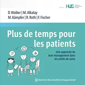 Couverture du produit · Plus de temps pour les patients: Une approche de lean management dans les unités de soins