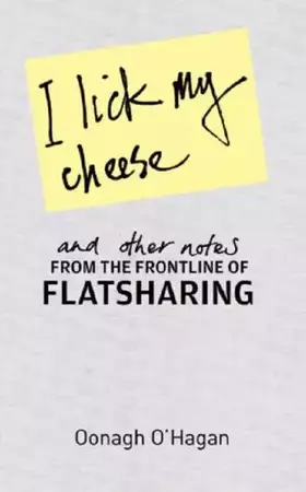 Couverture du produit · I Lick My Cheese and Other Notes: from the Frontline of Flatsharing