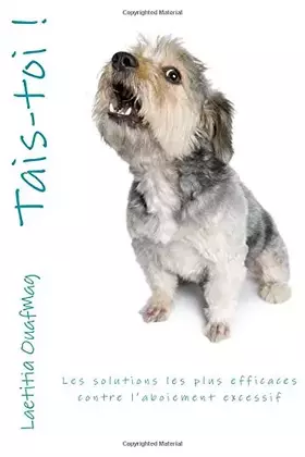 Couverture du produit · Tais-toi !: Les solutions les plus efficaces contre l'aboiement excessif (French Edition)