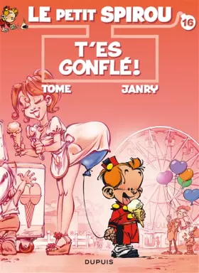 Couverture du produit · Le Petit Spirou, Tome 16 : T'es gonflé + un cahier de 8 pages en 3D
