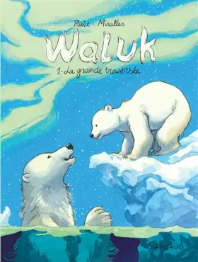 Couverture du produit · Waluk - Tome 1 - La Grande Traversée