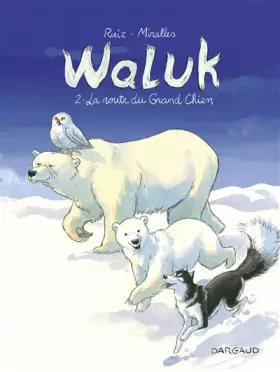 Couverture du produit · Waluk - Tome 2 - La Route du Grand Chien