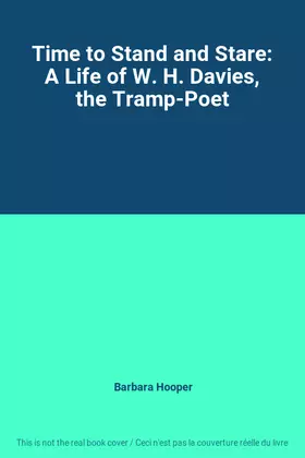 Couverture du produit · Time to Stand and Stare: A Life of W. H. Davies, the Tramp-Poet
