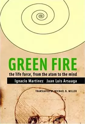 Couverture du produit · Green Fire: The Life Force, from the Atom to the Mind