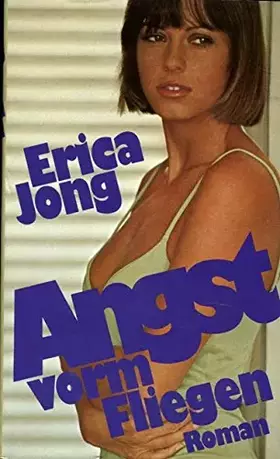 Couverture du produit · Angst vorm Fliegen : Roman. Fear of flying