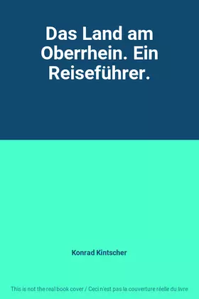 Couverture du produit · Das Land am Oberrhein. Ein Reiseführer.
