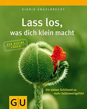Couverture du produit · Lass los, was dich klein macht: Die sieben Schlüssel zu mehr Selbstwertgefühl (GU Mind & Soul Kleiner Coach)
