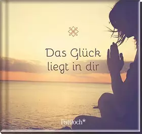 Couverture du produit · Das Glück liegt in dir: Weisheiten-Reihe