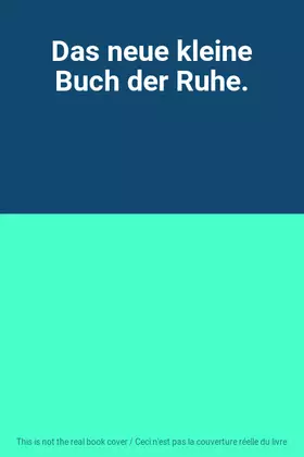 Couverture du produit · Das neue kleine Buch der Ruhe.