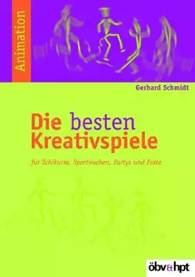 Couverture du produit · Die besten Kreativspiele: Für Schikurse, Sportwochen, Partys und Feste: Für Skikurse, Sportwochen, Partys und Feste