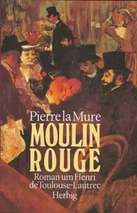 Couverture du produit · Moulin Rouge. Roman um Henri de Toulouse-Lautrec.