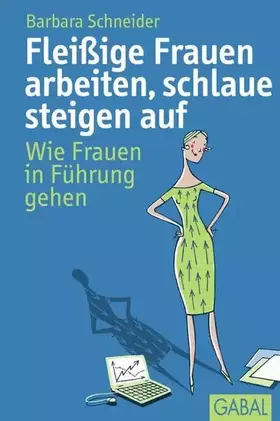 Couverture du produit · Fleißige Frauen arbeiten, schlaue steigen auf: Wie Frauen in Führung gehen (Dein Erfolg)