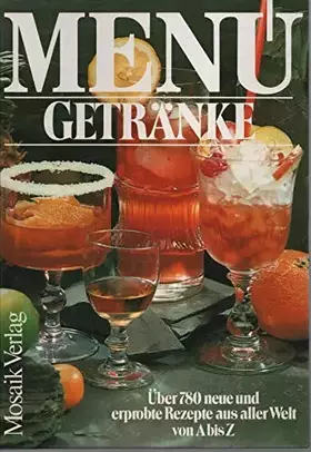 Couverture du produit · MENÜ Getränke. Über 780 neue und erprobte Rezepte aus aller Welt von A bis Z