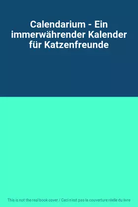 Couverture du produit · Calendarium - Ein immerwährender Kalender für Katzenfreunde