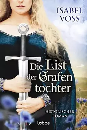 Couverture du produit · Die List der Grafentochter: Historischer Roman. Recht und Aufstand, Liebe und Verrat - ein spannender Roman aus der Zeit Karls 