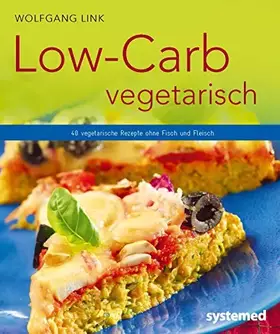 Couverture du produit · Low-Carb vegetarisch: Vegetarische Rezepte ohne Fisch und Fleisch
