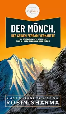 Couverture du produit · Der Mönch, der seinen Ferrari verkaufte: Eine bemerkenswerte Geschichte über die Verwirklichung Ihrer Träume. Die Edition zum 2