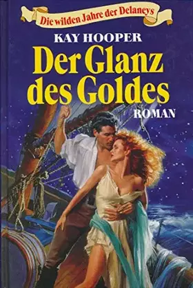 Couverture du produit · Der Glanz des Goldes. Die wilden Jahre der Delaneys.