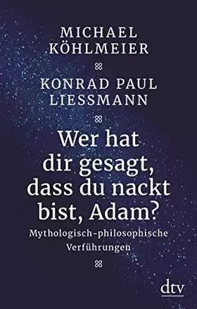 Couverture du produit · Wer hat dir gesagt, dass du nackt bist, Adam?: Mythologisch-philosophische Verführungen