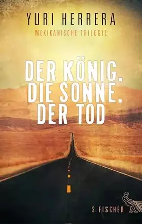 Couverture du produit · Der König, die Sonne, der Tod: Mexikanische Trilogie