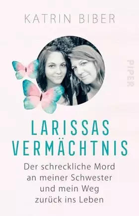 Couverture du produit · Larissas Vermächtnis: Der schreckliche Mord an meiner Schwester und mein Weg zurück ins Leben