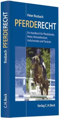 Couverture du produit · Pferderecht: Ein Handbuch für Pferdekäufer, Reiter, Reitvereine, Reitstallbesitzer, Hufschmiede und Tierärzte