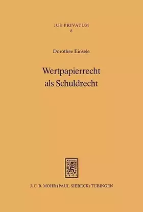 Couverture du produit · Wertpapierrecht als Schuldrecht: Funktionsverlust von Effektenurkunden im internationalen Rechtsverkehr (Jus Privatum, Band 8)