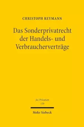 Couverture du produit · Das Sonderprivatrecht der Handels- und Verbraucherverträge: Einheit, Freiheit und Gleichheit im Privatrecht (Jus Privatum, Band