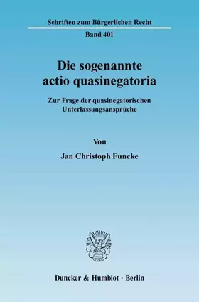 Couverture du produit · Die sogenannte actio quasinegatoria.: Zur Frage der quasinegatorischen Unterlassungsansprüche. (Schriften zum Bürgerlichen Rech