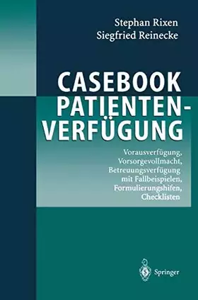 Couverture du produit · Casebook Patientenverf??gung: Vorausverf??gung, Vorsorgevollmacht, Betreuungsverf??gung mit Fallbeispielen, Formulierungshilfen
