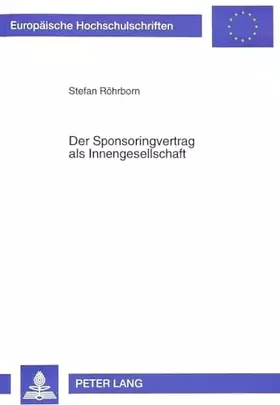 Couverture du produit · Der Sponsoringvertrag als Innengesellschaft: Abschluß, Vollzug und Leistungsstörungen: Abschluß, Vollzug und Leistungsstörungen